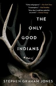 The Only Good Indians by Stephen Graham Jones