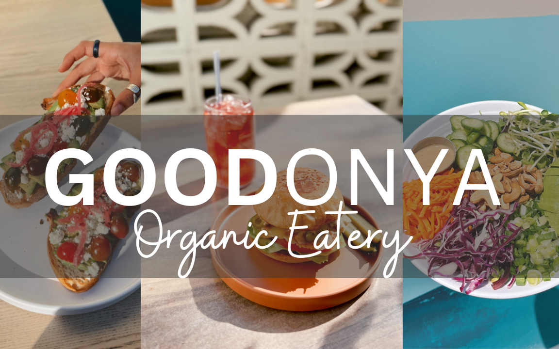 GOODONYA Organic Eatery 1051 South Coast Highway 101