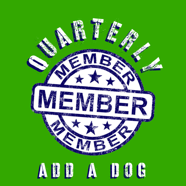 ADD a Dog to Quarterly Membership