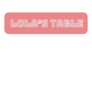 Lola's Table