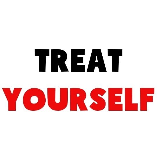 Treat Yourself
