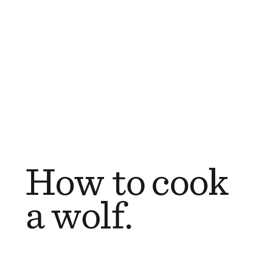 Wolf - Queen Anne How To Cook a Wolf - Queen Anne