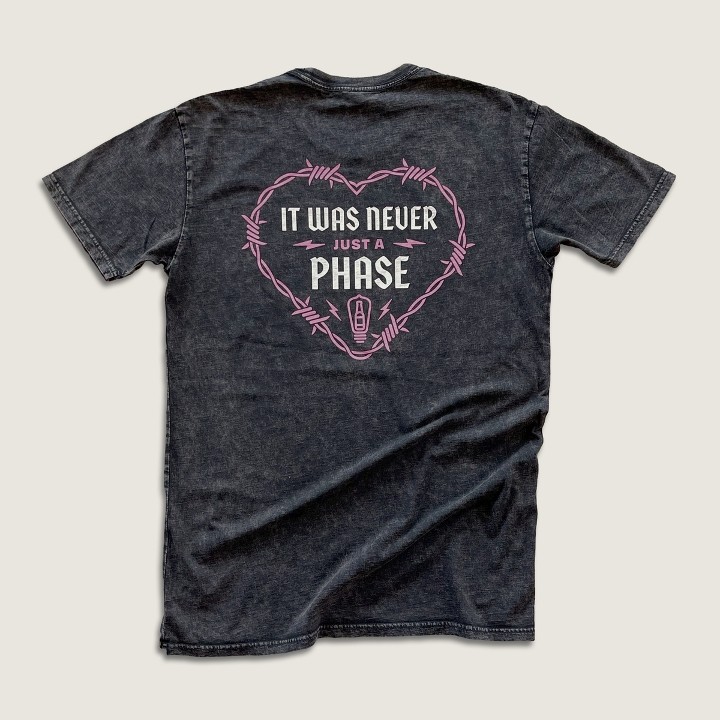T-Shirt • It Was Never Just A Phase