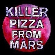 Killer Pizza From Mars
