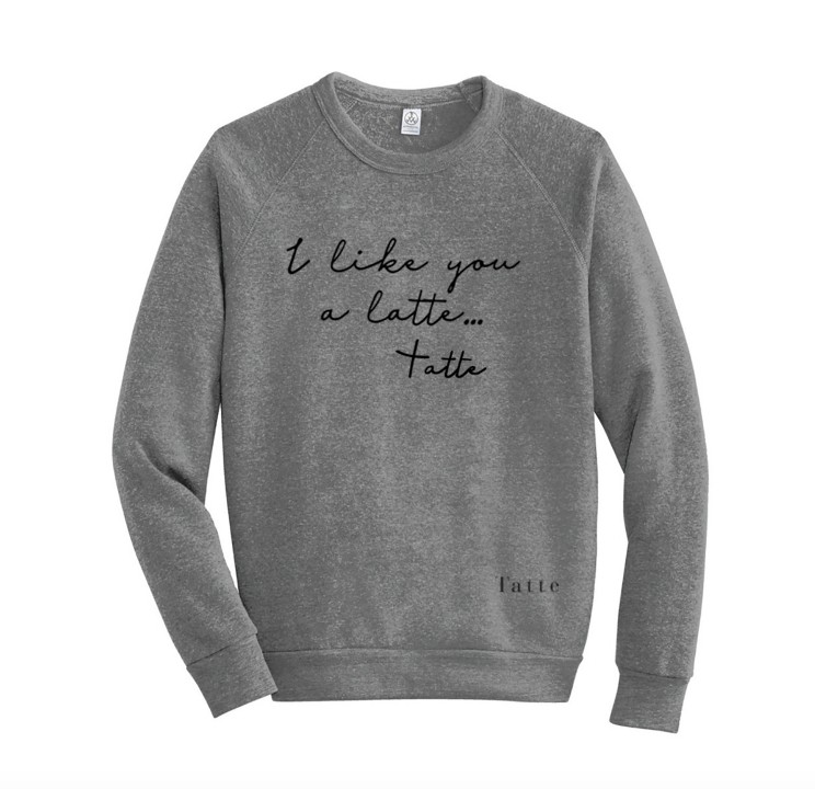 Gray "I Like You A Latte" Sweatshirt