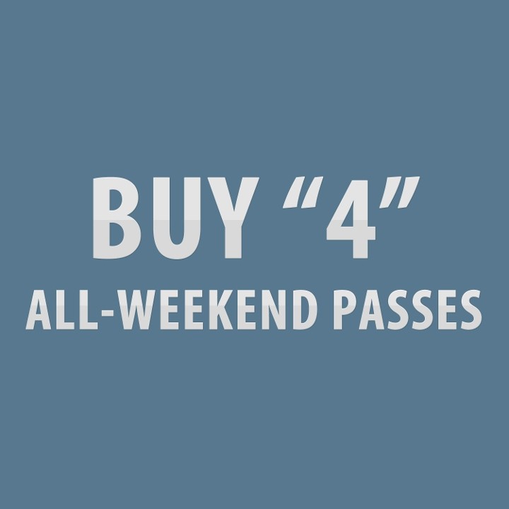 FOUR ALL WEEKEND PASSES