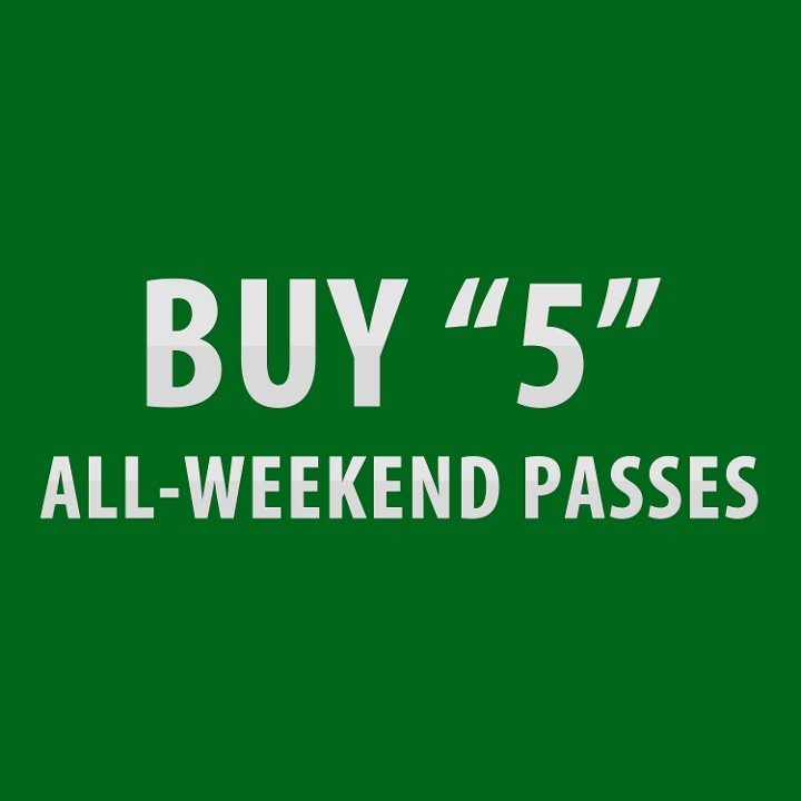 FIVE ALL WEEKEND PASSES