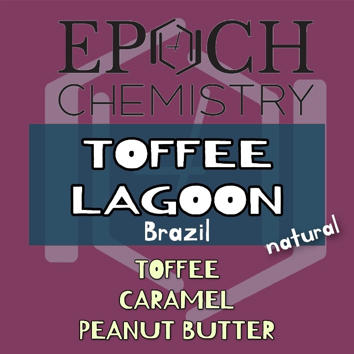 TOFFEE LAGOON - Epoch Chemistry
