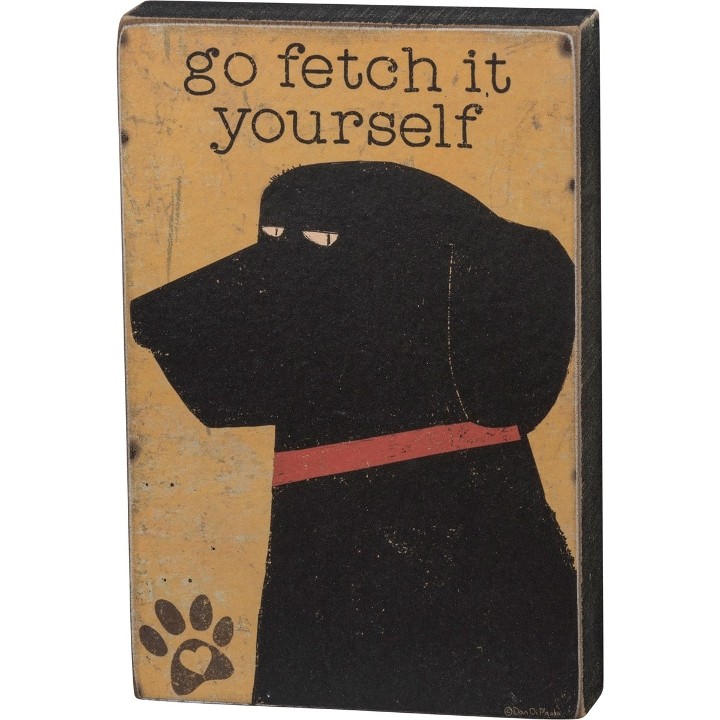 Go Fetch It Yourself Sign