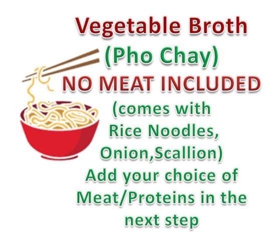 CYOP Create Yr Own Pho - Veg (Pho Chay) : Veg broth + Rice Noodles (Meat-Proteins not included: Choose Proteins)
