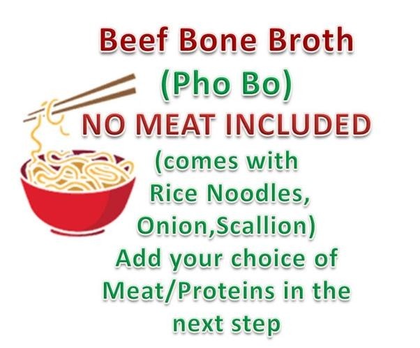 CYOP Create Yr Own Pho- Beef Broth + Rice Noodles (Choose your proteins)