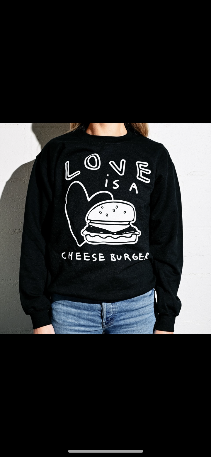 Love is a cheeseburger Sweatshirt