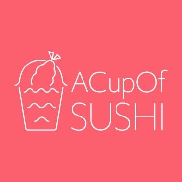 A Cup Of SUSHI