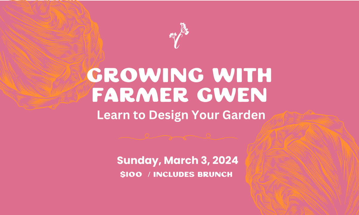 Design Your Garden w/ Farmer Gwen
