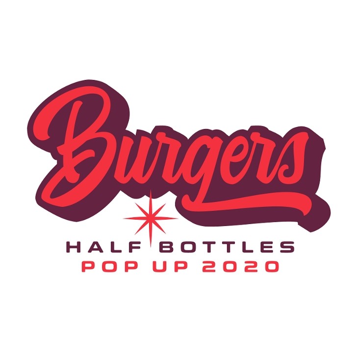 Burgers & Half Bottles Pop-Up INDOOR/OUTDOOR SEATING BEGINS AT 5:30PM