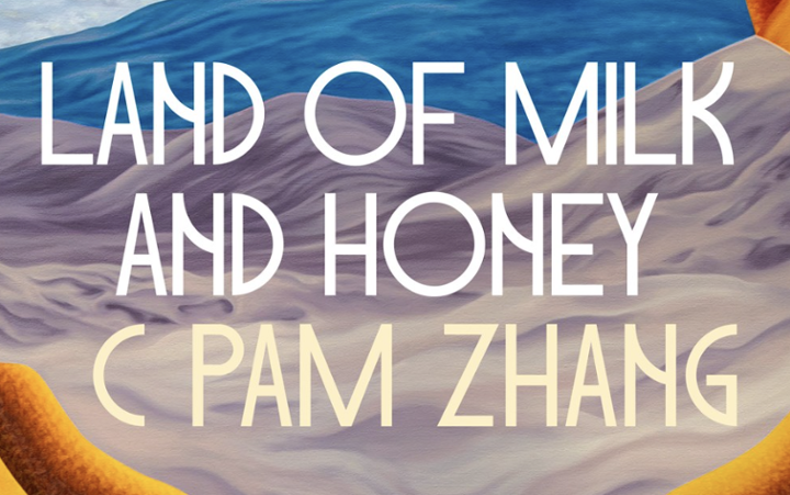 Land of Milk and Honey by C. Pam Zhang