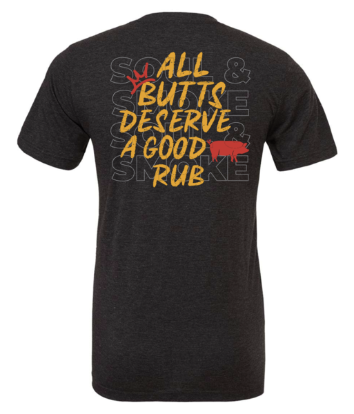 ALL BUTTS DESERVE A GOOD RUB T-SHIRT