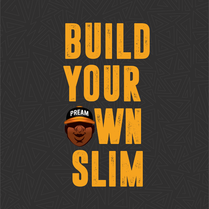 Build Your Own- Slim