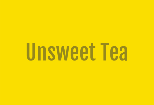 UNSWEET TEA