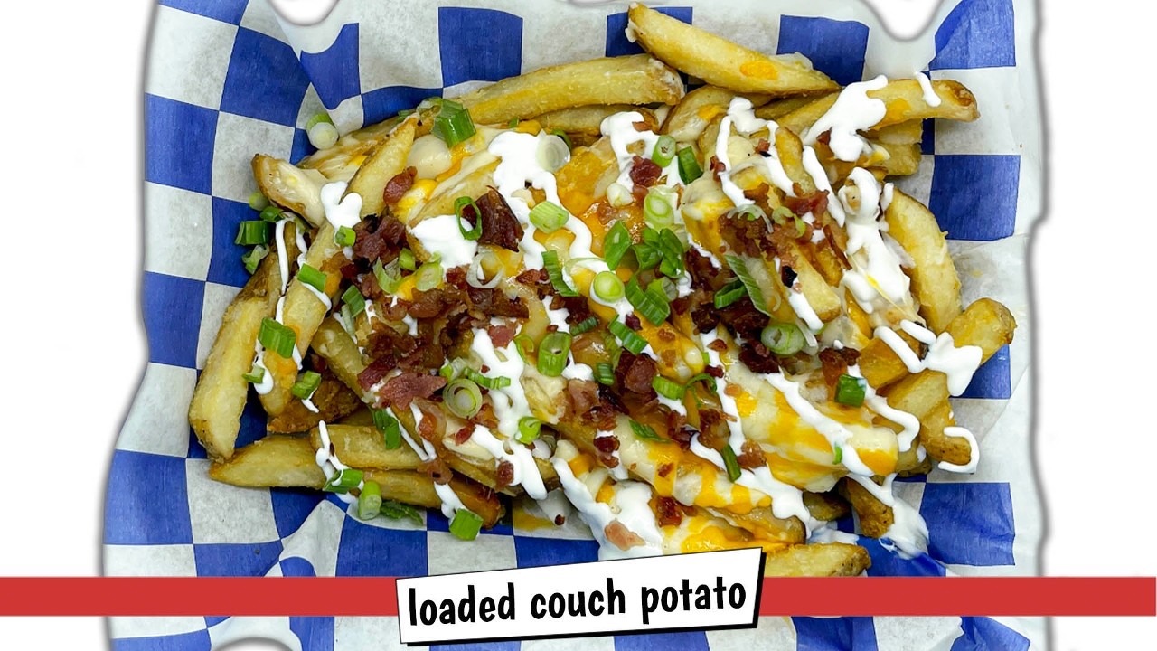 LOADED COUCH POTATO FRIES