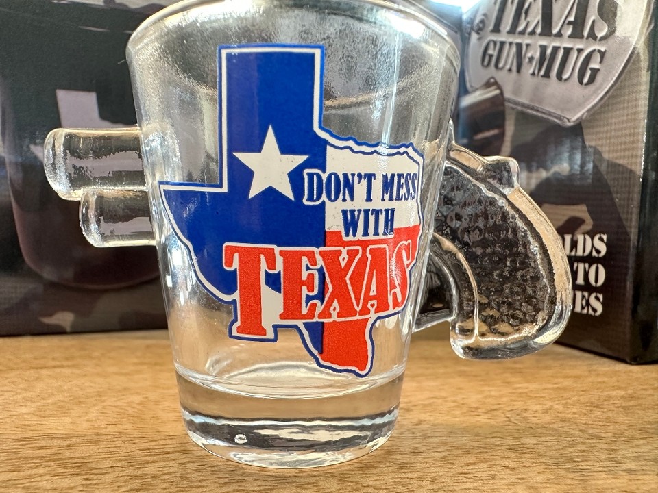 Shot Glass - Don’t Mess w/ Texas