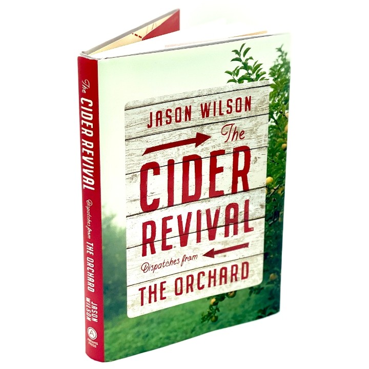 The Cider Revival - Dispatches From The Orchard by Jason Wilson