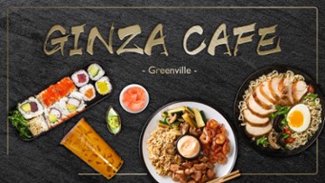 GINZA CAFE- Greenville