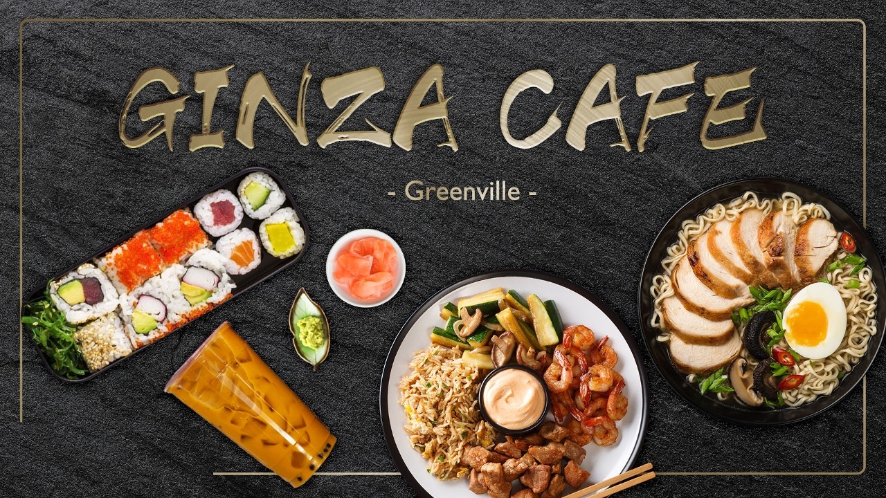 GINZA CAFE- Greenville